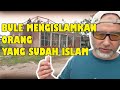 USAHA BERSAMA MENGISLAMKAN ORANG YANG SUDAH ISLAM