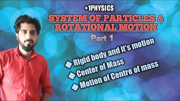 SYSTEM OF PARTICLES AND ROTATIONAL MOTION plus one physics | Part 1 | Malayalam