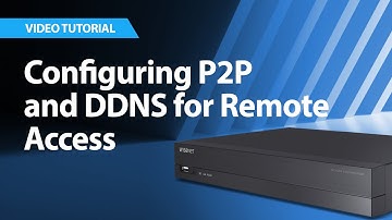 Wisenet NVR: Configuring P2P and DDNS for Remote Access