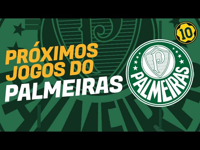 OS PRÓXIMOS JOGOS DO PALMEIRAS