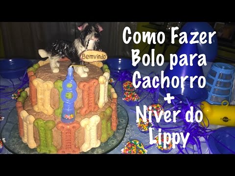 Como fazer bolo para cachorro + níver do Lippy