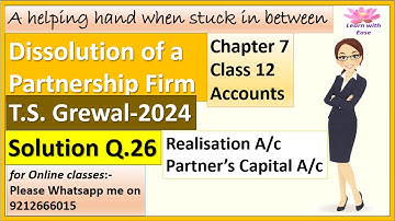 Dissolution of Partnership Firm| T S Grewal 2024| Q26| Ch7| Class 12| ACCOUNTS@learnwithease