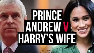 Prince Andrew v Harry´s Wife (Meghan Markle)