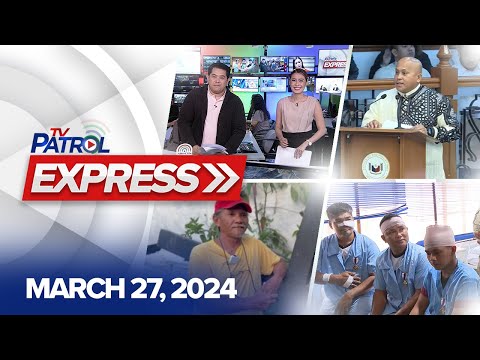 TV Patrol Express: March 27, 2024