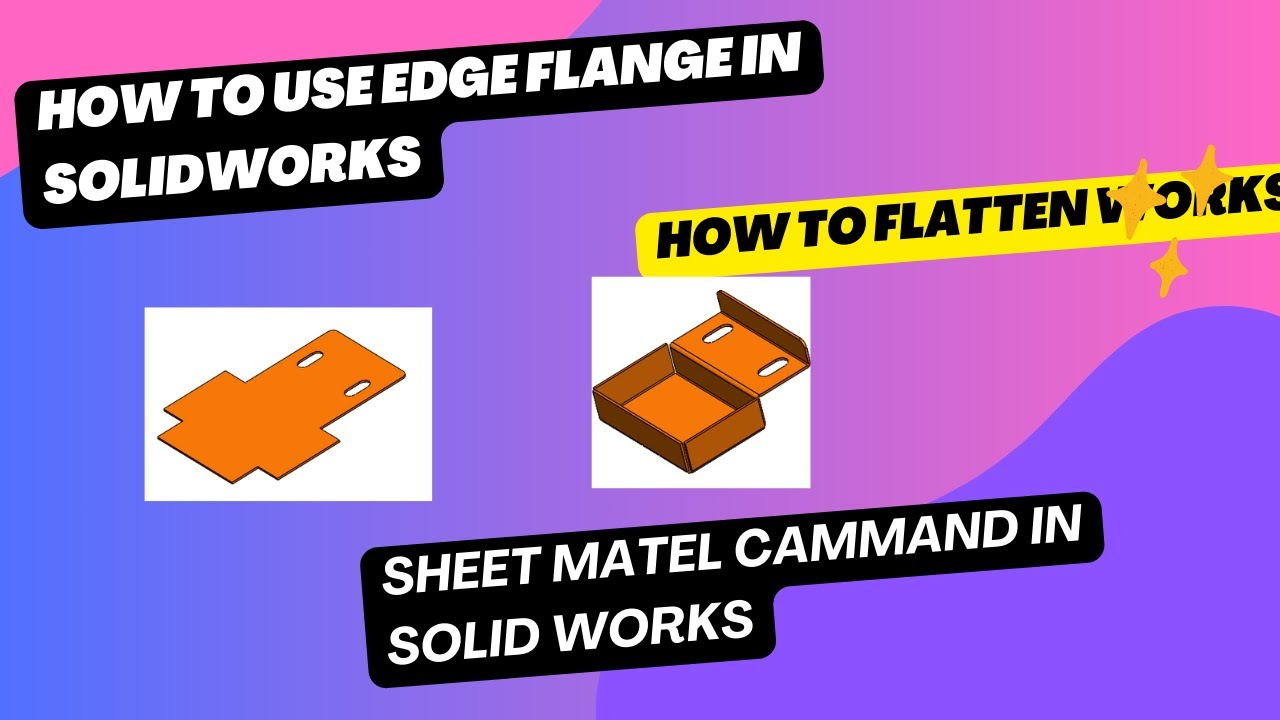 Edge Flange , Flatten Command Use in Solid work, Blank in Solidworks ...