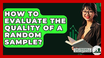 How To Evaluate The Quality Of A Random Sample? - The Friendly Statistician
