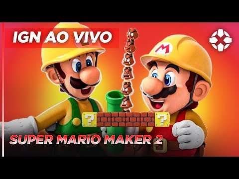 SUPER MARIO MAKER 2 | IGN AO VIVO - SUPER MARIO MAKER 2 | IGN AO VIVO