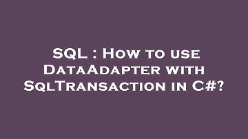 SQL : How to use DataAdapter with SqlTransaction in C#?