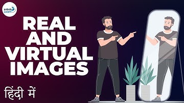 Light - Lesson 10 | Real and Virtual Images - in Hindi (हिंदी में ) | Infinity Learn JEE
