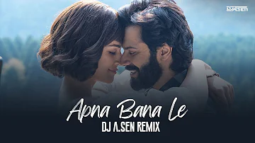 Apna Bana Le Remix by DJ A.Sen | Arijit Singh | Bhediya | Varun Dhawan, Kriti Sanon | Sachin-Jigar
