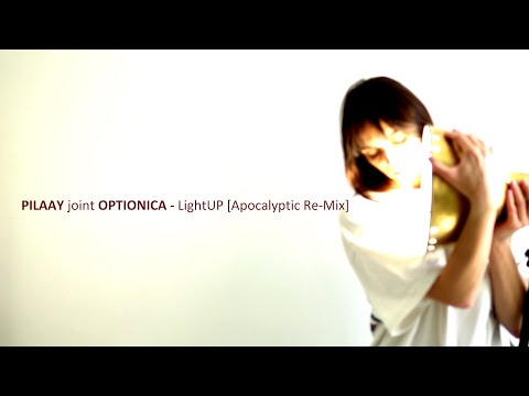 Видео: PILAAY joint OPTIONICA - LightUP [Apocalyptic Re-Mix]