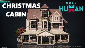 ONCE HUMAN BASE DESIGN | SHOWCASE CHRISTMAS CABIN