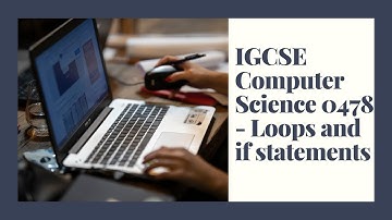 IGCSE Computer Science 2023-25 ​​- Topic 8: Programming - Loops and IF statements