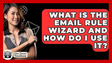 What Is The Email Rule Wizard And How Do I Use It? - TheEmailToolbox.com