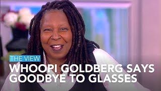 Whoopi Goldberg Says Goodbye To Glasses | The View
