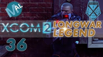 XCOM 2 | LONG WAR-ISH | OPERATION GOD VALLEY | PART 36 | LET