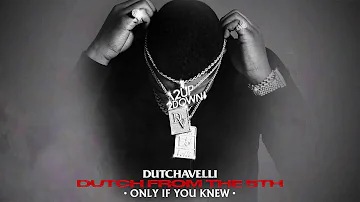 Dutchavelli - Only If You Knew (Official Audio)