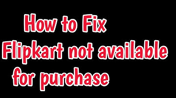 Flipkart item not available for purchase | Fix flipkart item not available for purchase Problem