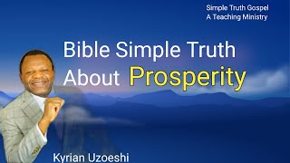 Bible Simple Truth About Prosperity by Kyrian Uzoeshi