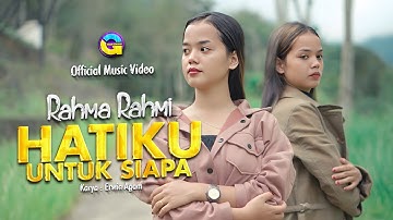 Rahmi Maulani - Hatiku Untuk Siapa (Official Music Video)