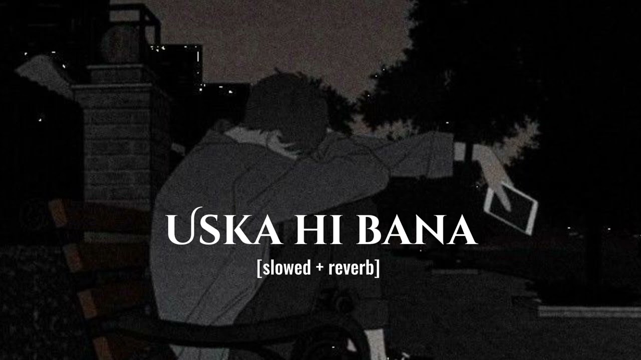 Uska hi bana | [slowed and reverb] | Arijit Singh | 1920 Evil Returns | Faizan lofi
