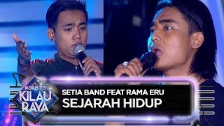 Setia Band feat Rama Eru [SEJARAH HIDUP] - Road To Kilau Raya (31/3)