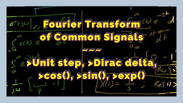 Fourier Transform of Common Signals | unit step, Dirac delta, cos, sin, exponential signals | 5.8
