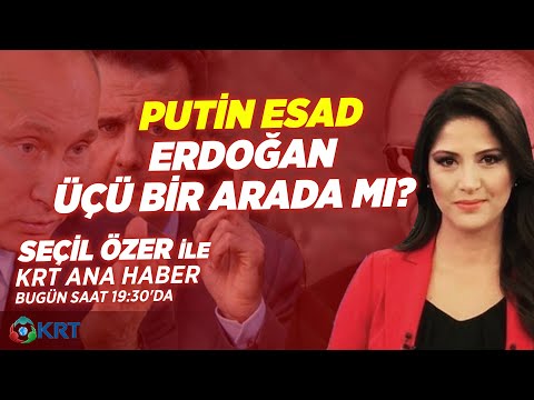 Putin Esad Erdoğan Bir Araya mı Geliyor? | Seçil Özer KRT  Ana Haber | KRT TV