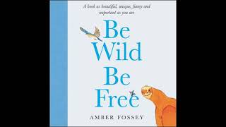 Be Wild Be Free Audiobook by Amber Fossey