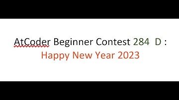 Atcoder beginner contest 284 D : Happy new year 2023