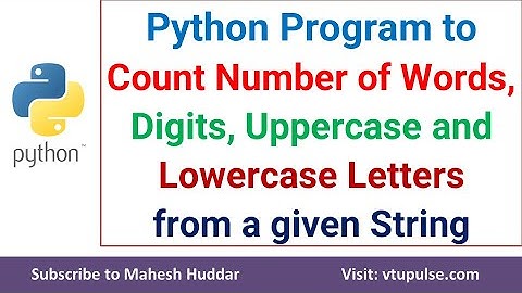 Find the number of words, digits, uppercase, lowercase letters from a given sentence Mahesh Huddar