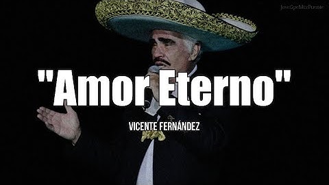 AMOR ETERNO - Vicente Fernández (LETRA)