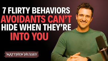 “7 Flirty Behaviors Avoidants Can’t Hide When They’re Into You || Matthew Hussey || Avoidants_Advice