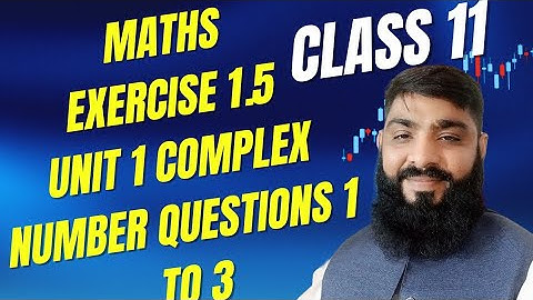 Class 11 Maths New Book 2025 Exercise 1.5 ll PCTB Syllabus ll Chapter 1 Complex Number Complete