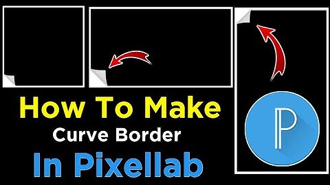 How To Make Curve Border In Pixellab | Create Curl PNG Border