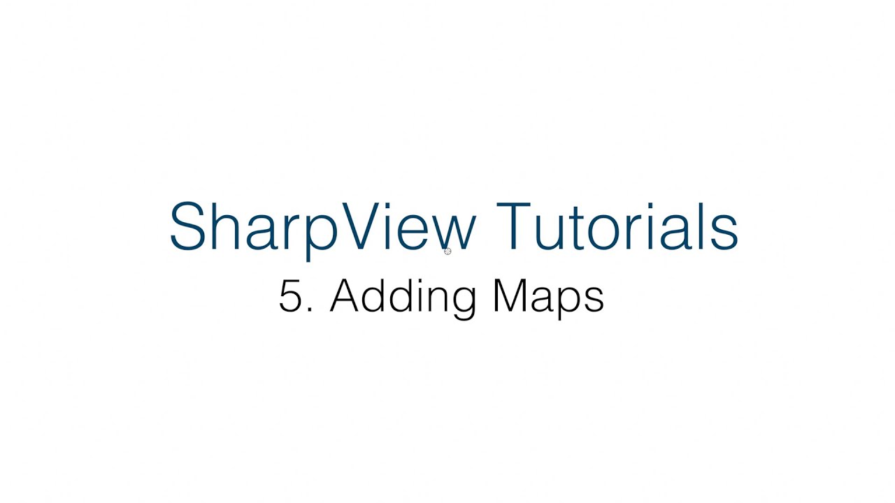 SharpView Tutorials: 5. Adding Maps
