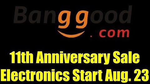 BangGood 11th Anniversary Sale