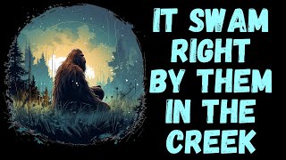 The Bigfoot Floated Right By Them In The Creek