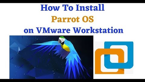How to Download and Install Parrot OS on VMware Workstation