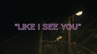 Like I See You Lyric Video