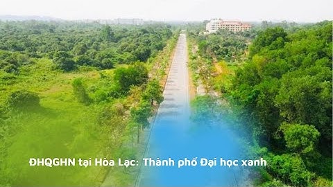 ĐHQGHN tại Hòa Lạc: Thành phố Đại học xanh