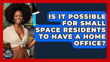 Is It Possible for Small Space Residents to Have a Home Office? - Your Organization Mentor