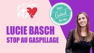 Lucie Bash : stop au gaspillage !
