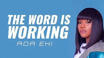 Ada Ehi || The word is working (Refreshed)  Lyrics