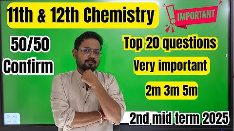 11th & 12th Chemistry | Top 20 questions | very important 2m 3m 5m-2nd mid term 2025