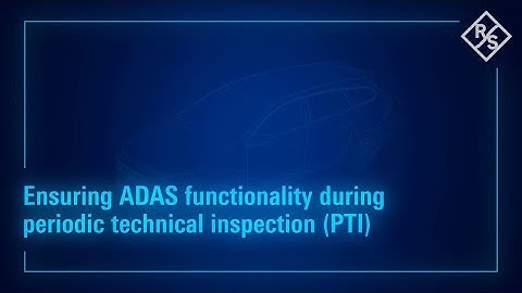 Ensure ADAS functionality during Periodic Technical Inspection (PTI)
