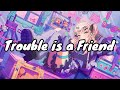 Nightcore - Trouble is a Friend (Lyrics) - Lenka