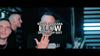 NERUS & DJ KAKA - BLOW ( SPACEDROP EDIT )