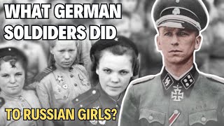 What German Soldiers did to Russian Girls