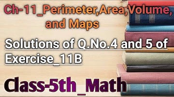 Class 5th ||Maths|| Ch-11_Perimeter, Area, Volume,and Maps ||Explanation of Q.No.4 and 5 of Ex-11B||